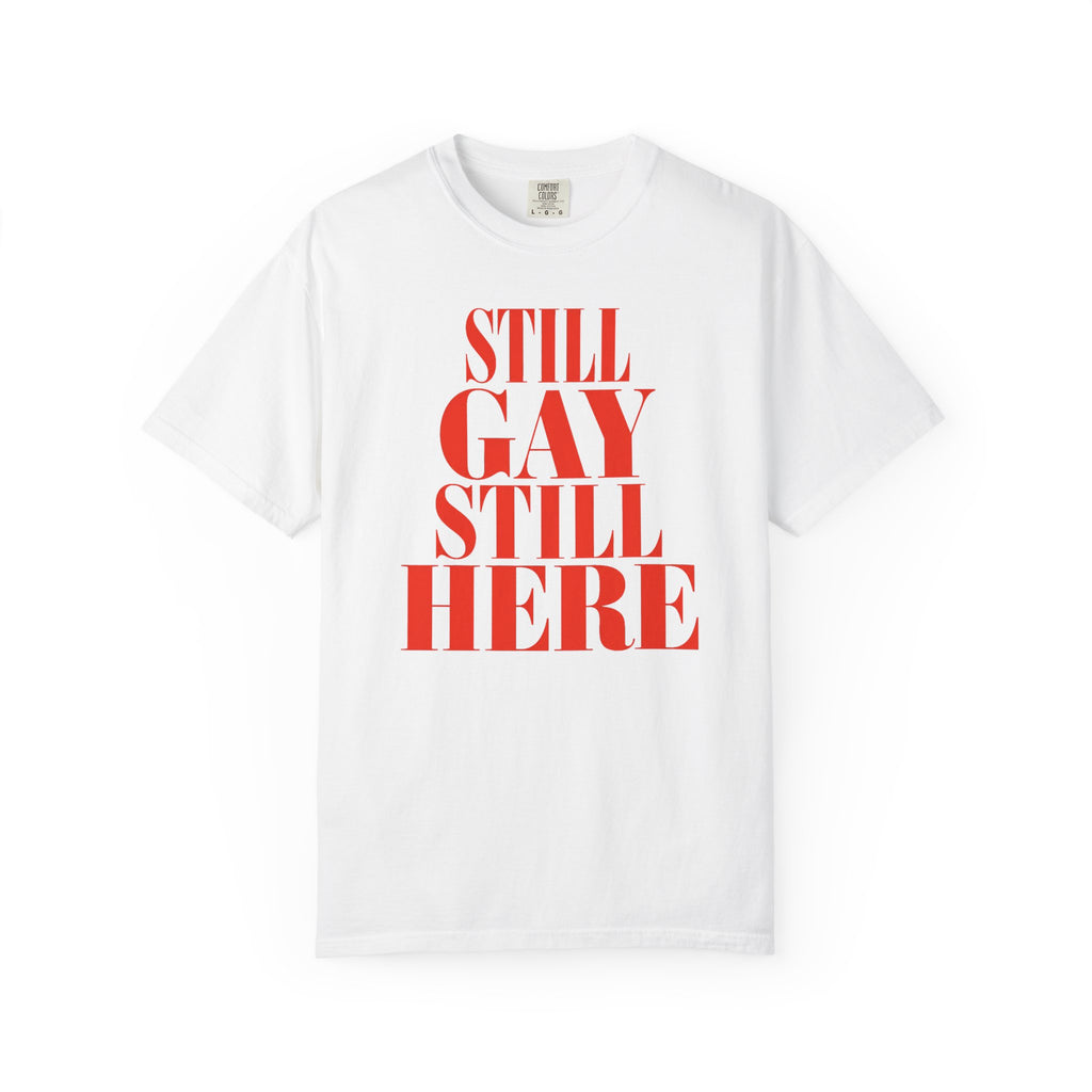Crewneck Unisex Tee Shirt | STILL GAY STILL HERE | CONVERSATION COLLECTION