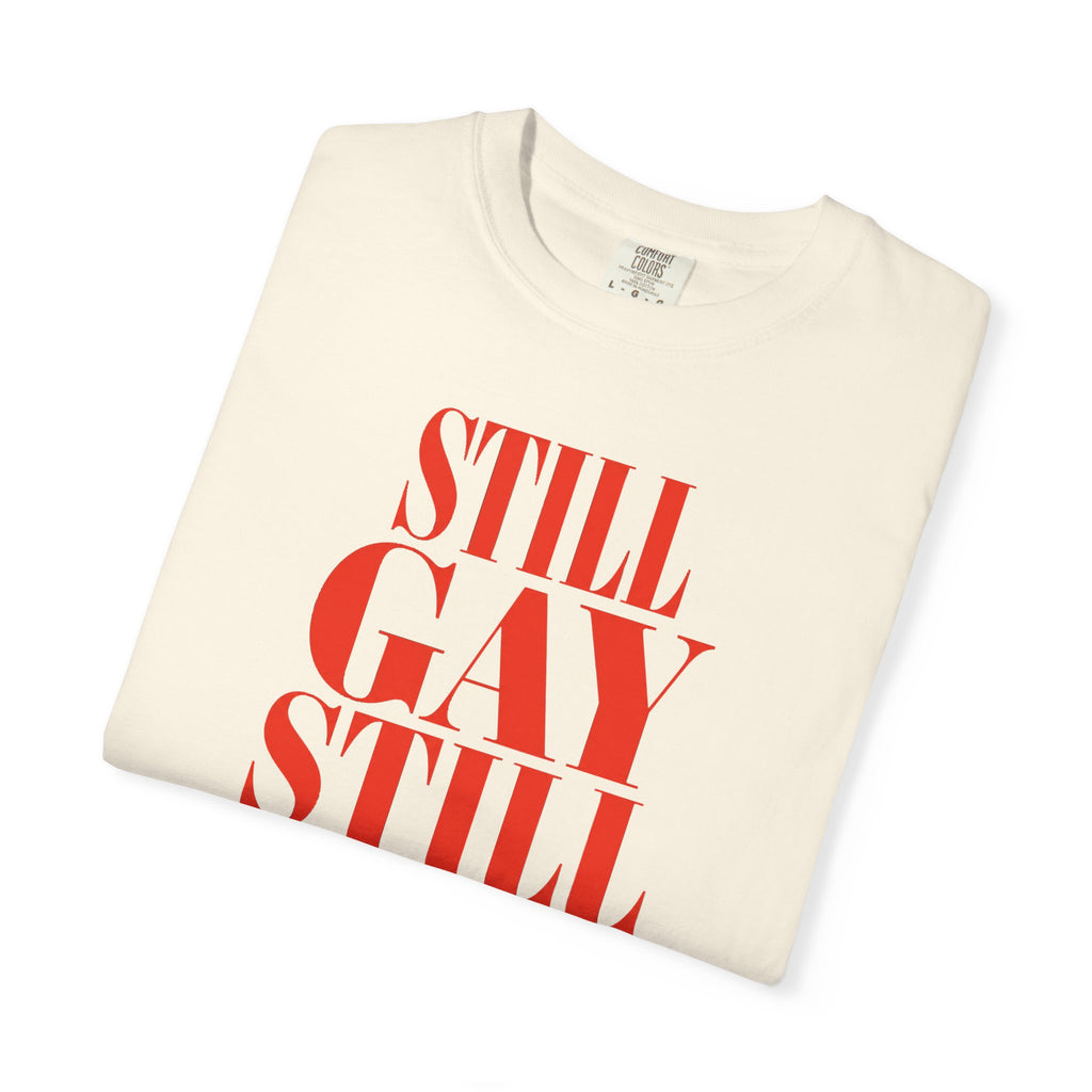Crewneck Unisex Tee Shirt | STILL GAY STILL HERE | CONVERSATION COLLECTION