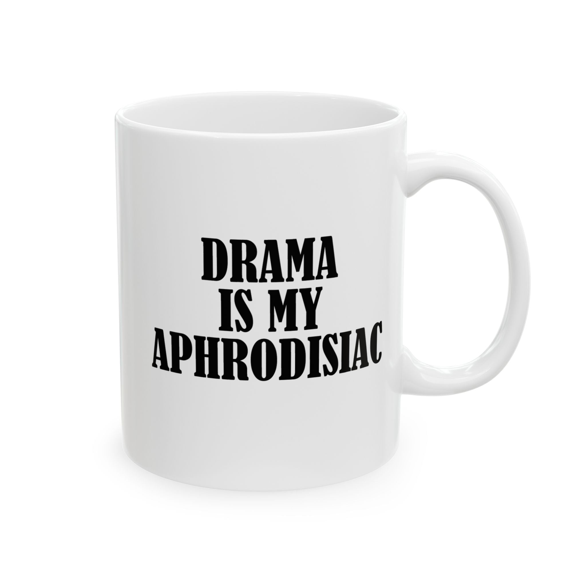 DRAMA IS MY APHRODISIAC Ceramic Mug