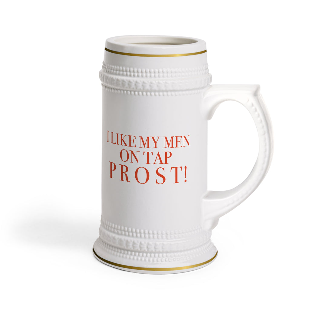 Beer Stein Mug | I LIKE MY MEN ON TAP PROST! |