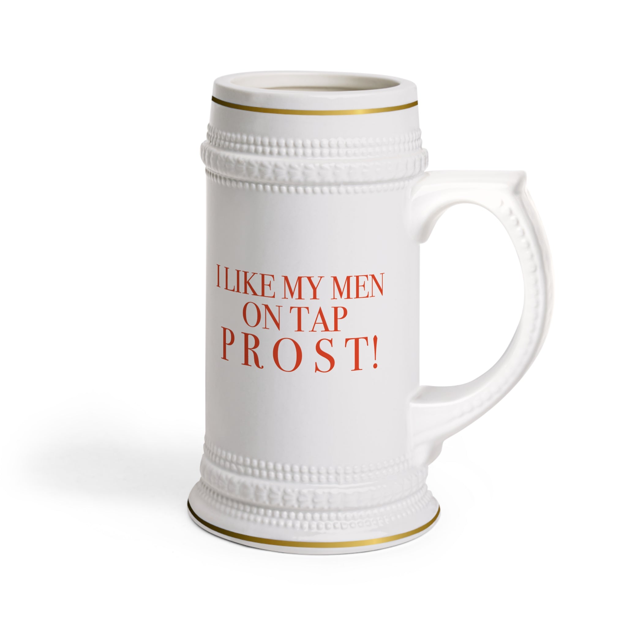 Beer Stein Mug | I LIKE MY MEN ON TAP PROST! |