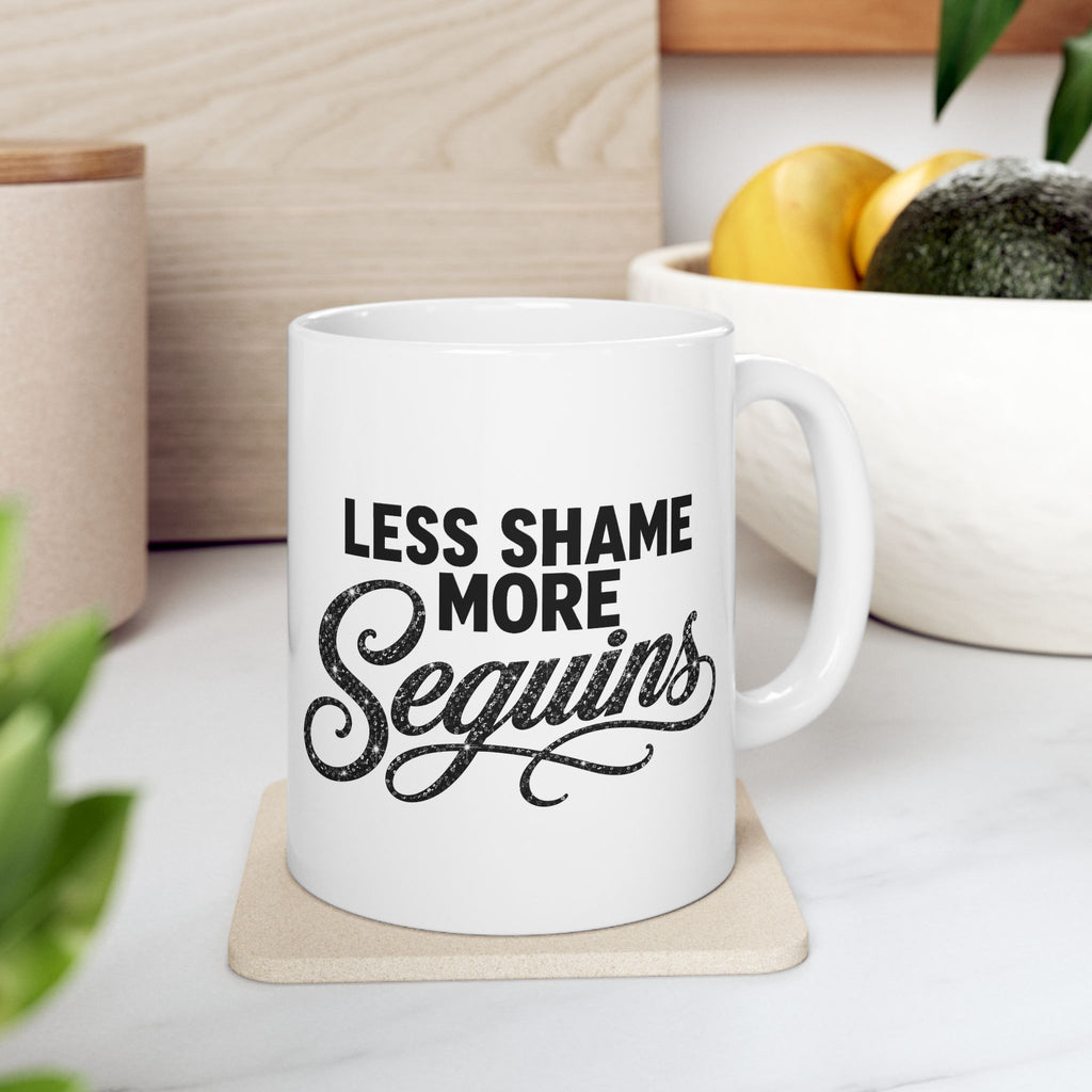 LESS SHAME MORE SEQUINS Ceramic Mug