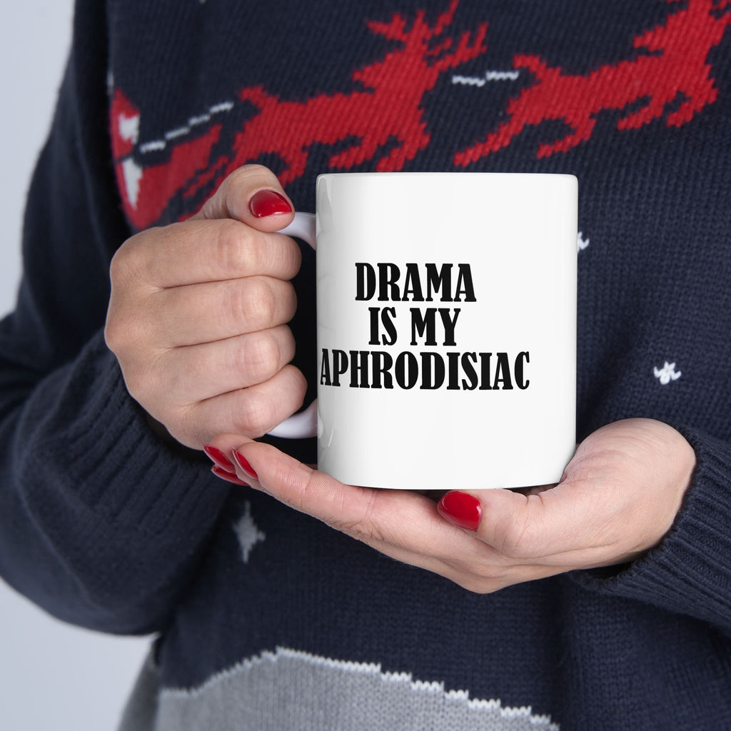 DRAMA IS MY APHRODISIAC Ceramic Mug