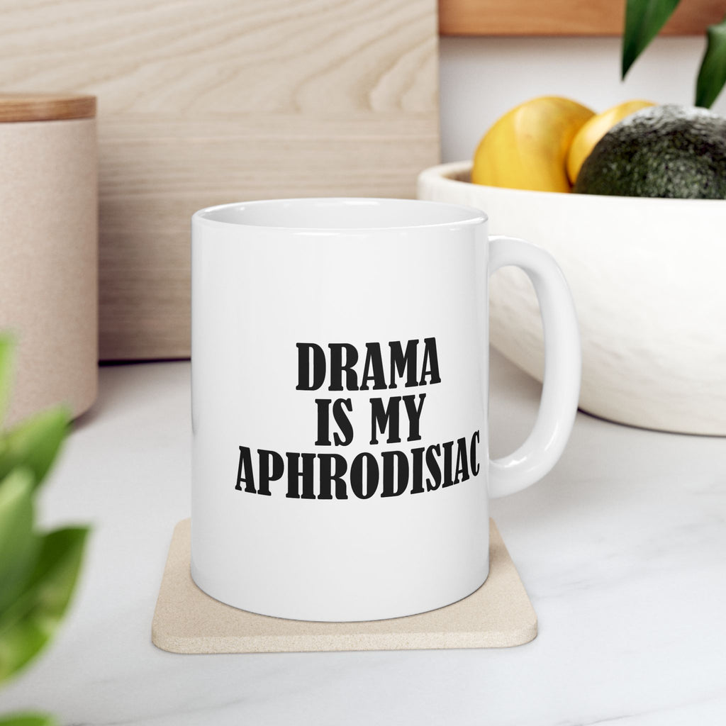 DRAMA IS MY APHRODISIAC Ceramic Mug