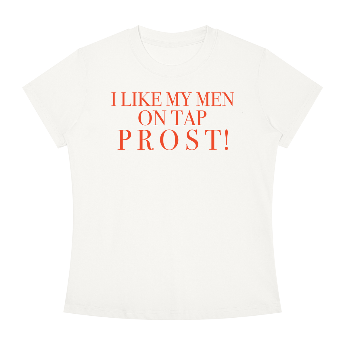 Women's Slim Fit Crewneck T-Shirt | I LIKE MY MEN ON TAP PROST!