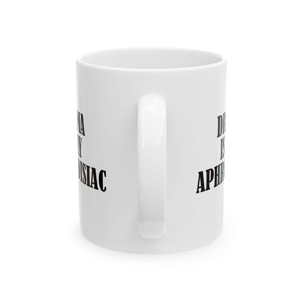 DRAMA IS MY APHRODISIAC Ceramic Mug