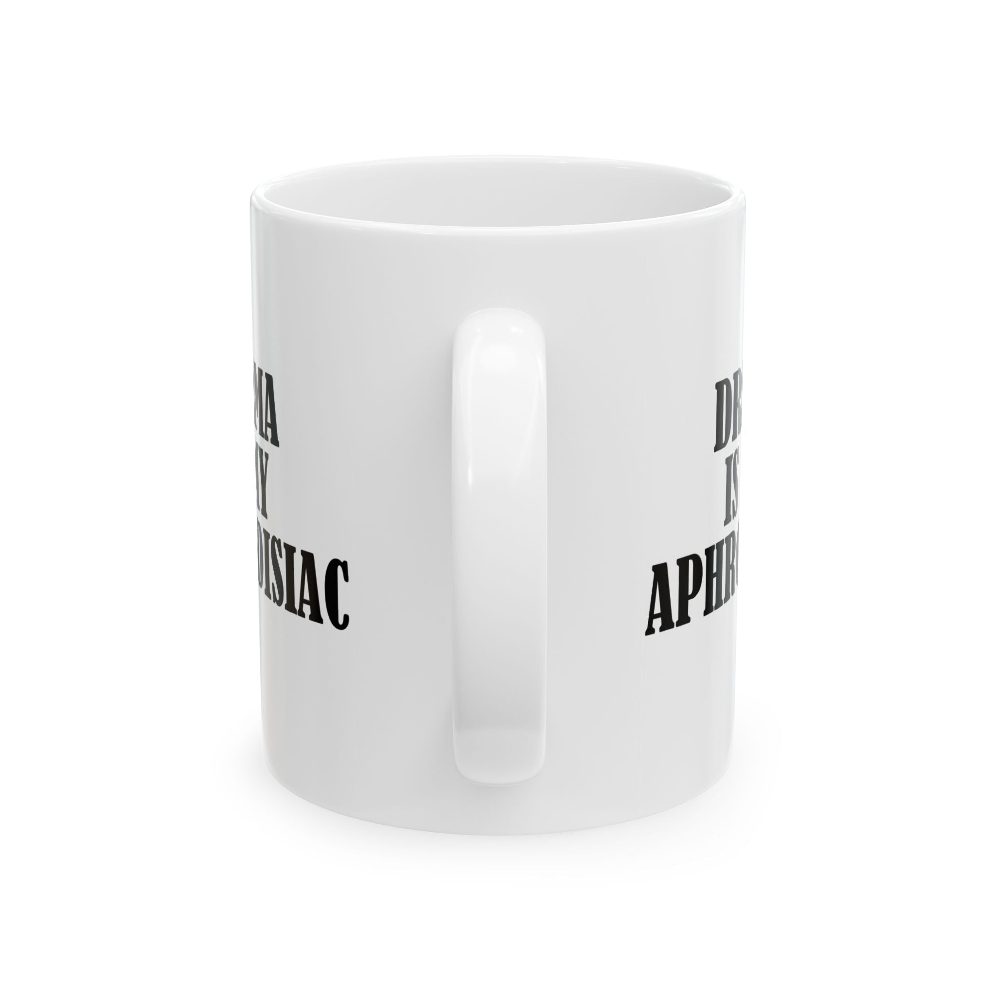 DRAMA IS MY APHRODISIAC Ceramic Mug